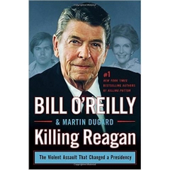 Killing Reagan: The Violent Assault That Changed a Presidency