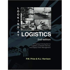 Looking at Logistics: A Practical Introduction to Logistics, Customer Service, and Supply Chain Management