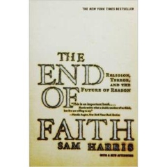 The End of Faith: Religion, Terror, and the Future of Reason