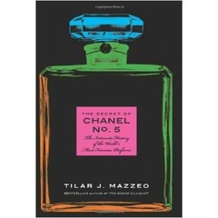 The Secret of Chanel No. 5: The Intimate History of the World's Most Famous Perfume