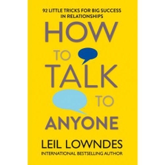 How to Talk to Anyone: 92 Little Tricks for Big Success in Relationships