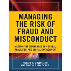 Managing the Risk of Fraud and Misconduct: Meeting the Challenges of a Global, Regulated and Digital Environment