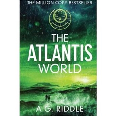 The Atlantis World: The Origin Mystery, Book 3 by A. G. Riddle