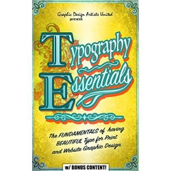 TYPOGRAPHY: ESSENTIALS: The FUNDAMENTALS of having BEAUTIFUL Type for Print and Website Graphic Design (Graphic Design, Graphics, Photography Lighting, ... for Beginners, Artists, Illustrator, Adobe)