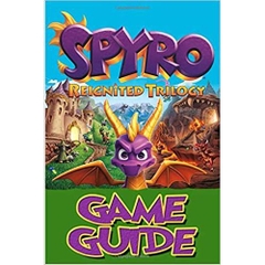 Spyro Reignited Trilogy Game Guide: Complete Trilogy Guidebook