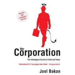 The Corporation: The Pathological Pursuit of Profit and Power