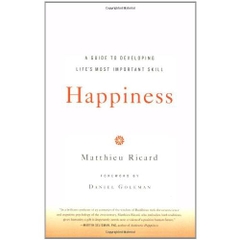Happiness: A Guide to Developing Life's Most Important Skill