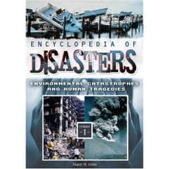 Encyclopedia of Disasters [2 volumes]: Environmental Catastrophes and Human Tragedies