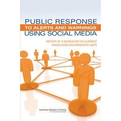 Public Response to Alerts and Warnings Using Social Media: Report of a Workshop on Current Knowledge and Research Gaps