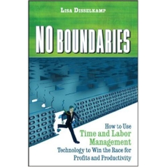 No Boundaries: How to Use Time and Labor Management Technology to Win the Race for Profits and Productivity