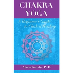 Chakra Yoga: A Beginner's Guide to Chakra Healing