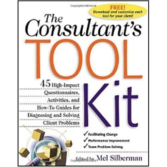 The Consultant's Toolkit: High-Impact Questionnaires, Activities and How-to Guides