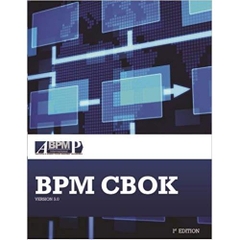 BPM CBOK Version 3.0: Guide to the Business Process Management Common Body Of Knowledge Version 3.0, Third Edition Edition