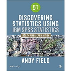 Discovering Statistics Using IBM SPSS Statistics: North American Edition Fifth Edition