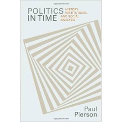 Politics in Time: History, Institutions, and Social Analysis