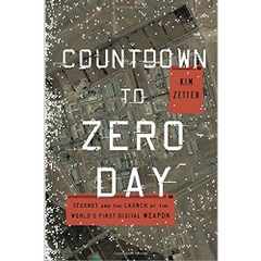 Countdown to Zero Day: Stuxnet and the Launch of the World's First Digital Weapon