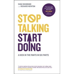 Stop Talking, Start Doing: A Kick in the Pants in Six Parts