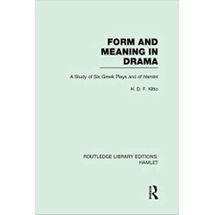 Form and Meaning in Drama: A Study of Six Greek Plays and of Hamlet (Routledge Library Editions: Hamlet)