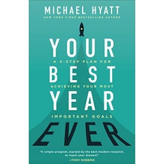 Your Best Year Ever: A 5-Step Plan for Achieving Your Most Important Goals