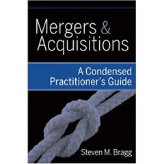 Mergers and Acquisitions: A Condensed Practitioner's Guide