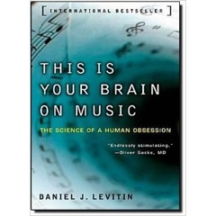 This Is Your Brain on Music: The Science of a Human Obsession