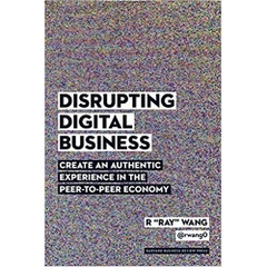 Disrupting Digital Business: Create an Authentic Experience in the Peer-to-Peer Economy