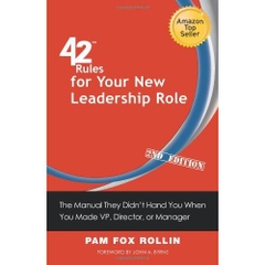 42 Rules for Your New Leadership Role: The Manual They Didn't Hand You When You Made VP, Director, or Manager