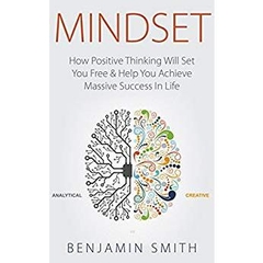 MINDSET: How Positive Thinking Will Set You Free & Help You Achieve Massive Success In Life