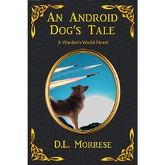An Android Dog's Tale: A Sci-Fi Counter-Fantasy Novel