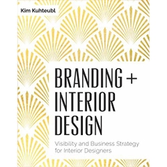 Branding + Interior Design: Visibility and Business Strategy for Interior Designer