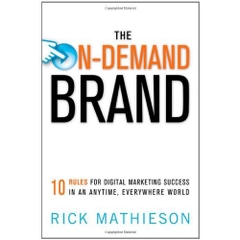 The On-Demand Brand: 10 Rules for Digital Marketing Success in an Anytime, Everywhere World