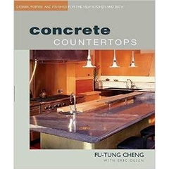 Concrete Countertops: Design, Forms, and Finishes for the New Kitchen and Bath by Fu-Tung Cheng