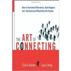 The Art of Connecting: How to Overcome Differences, Build Rapport, and Communicate Effectively with Anyone