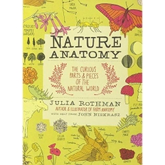 Nature Anatomy: The Curious Parts and Pieces of the Natural World (Julia Rothman)