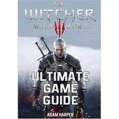 The Witcher 3 Wild Hunt - Ultimate Game Guide: The Fullest and Most Comprehensive Guide That Will Take Your Gaming To The Next Level! Get All The Info You Need In One Place and Become The Best Player!