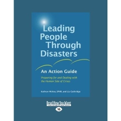 Leading People Through Disasters: An Action Guide: Preparing for and Dealing with the Human Side of Crises