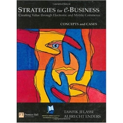 Strategies for E-business: Creating Value through Electronic and Mobile Commerce