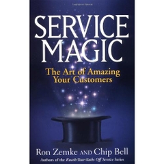 Service Magic: The Art of Amazing Your Customers