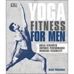 Yoga Fitness for Men: Build Strength, Improve Performance, and Increase Flexibility