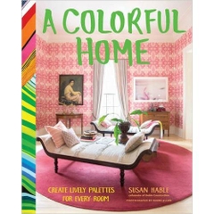 A Colorful Home: Create Lively Palettes for Every Room