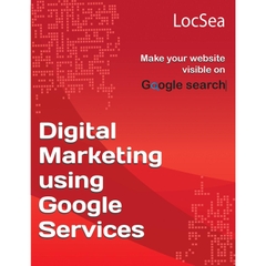 Digital Marketing using Google Services: Make your website visible on Google Search