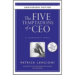 The Five Temptations of a CEO, Anniversary Edition: A Leadership Fable
