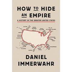 How to Hide an Empire: A History of the Greater United States