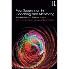 Peer Supervision in Coaching and Mentoring 1st Edition