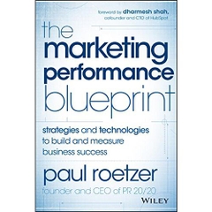 The Marketing Performance Blueprint: Strategies and Technologies to Build and Measure Business Success