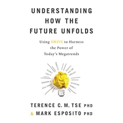 Understanding How the Future Unfolds: Using DRIVE to Harness the Power of Today's Megatrends