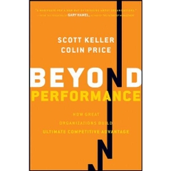 Beyond Performance: How Great Organizations Build Ultimate Competitive Advantage