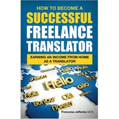 How To Become A Successful Freelance Translator: Earning An Income From Home As A Translator