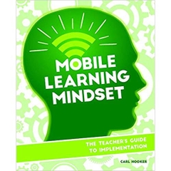 Mobile Learning Mindset: The Teacher's Guide to Implementation