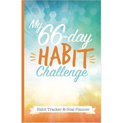 My 66-Day Challenge Habit Tracker & Goal Planner: A Daily Journal to Help You Track Your Habits and Achieve Your Dream Life